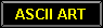 My ASCII Art